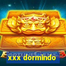 xxx dormindo